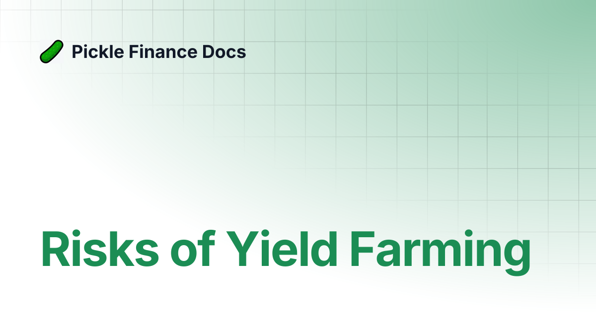 Risks of Yield Farming | Pickle Finance Docs